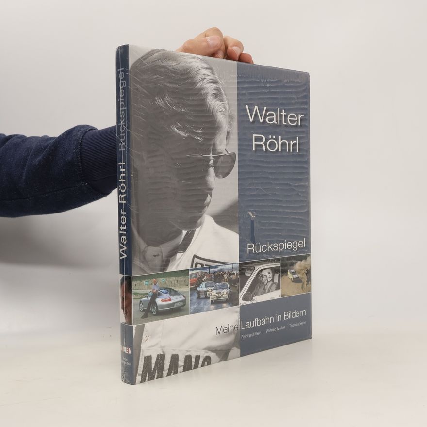 Autorenkollektiv Walter Röhrl. Rückspiegel. Meine Laufbahn in Bildern