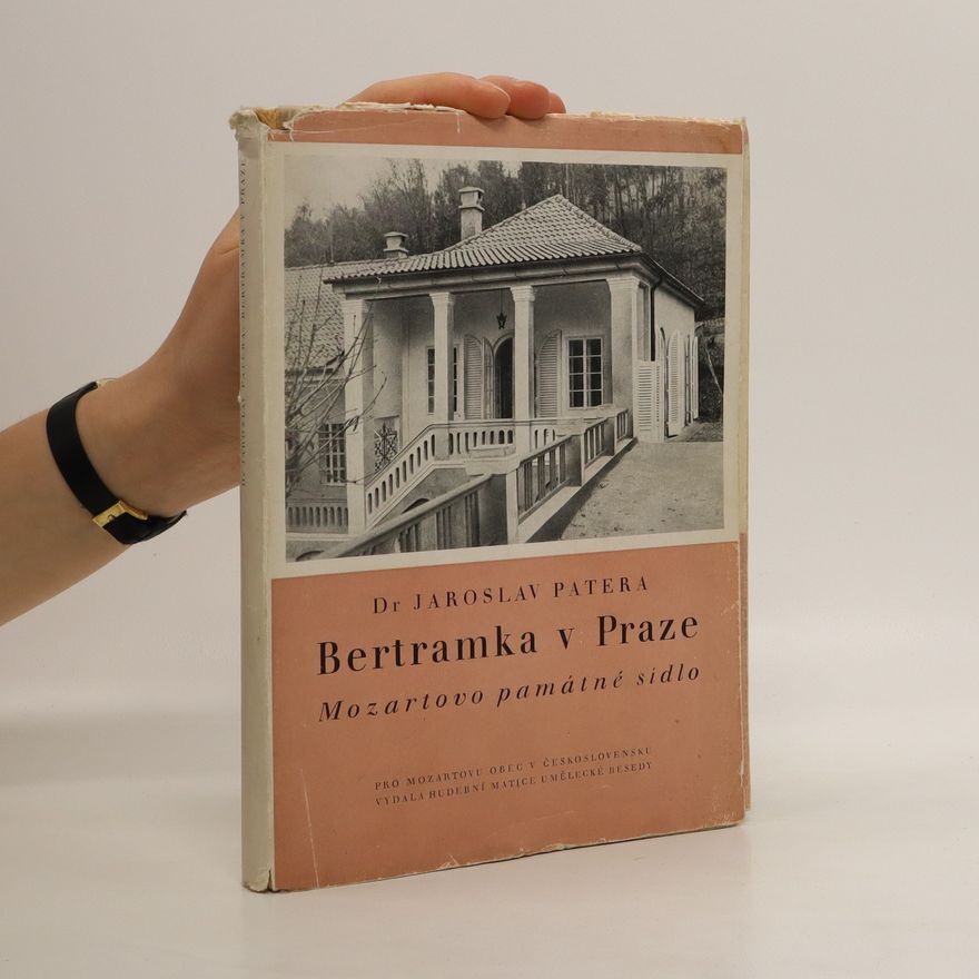 Jaroslav Patera Bertramka v Praze. Mozartovo památné sídlo