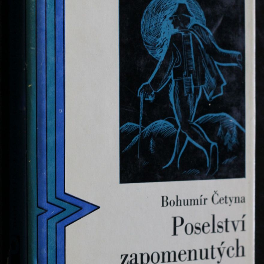 Bohumír Četyna Poselství zapomenutých