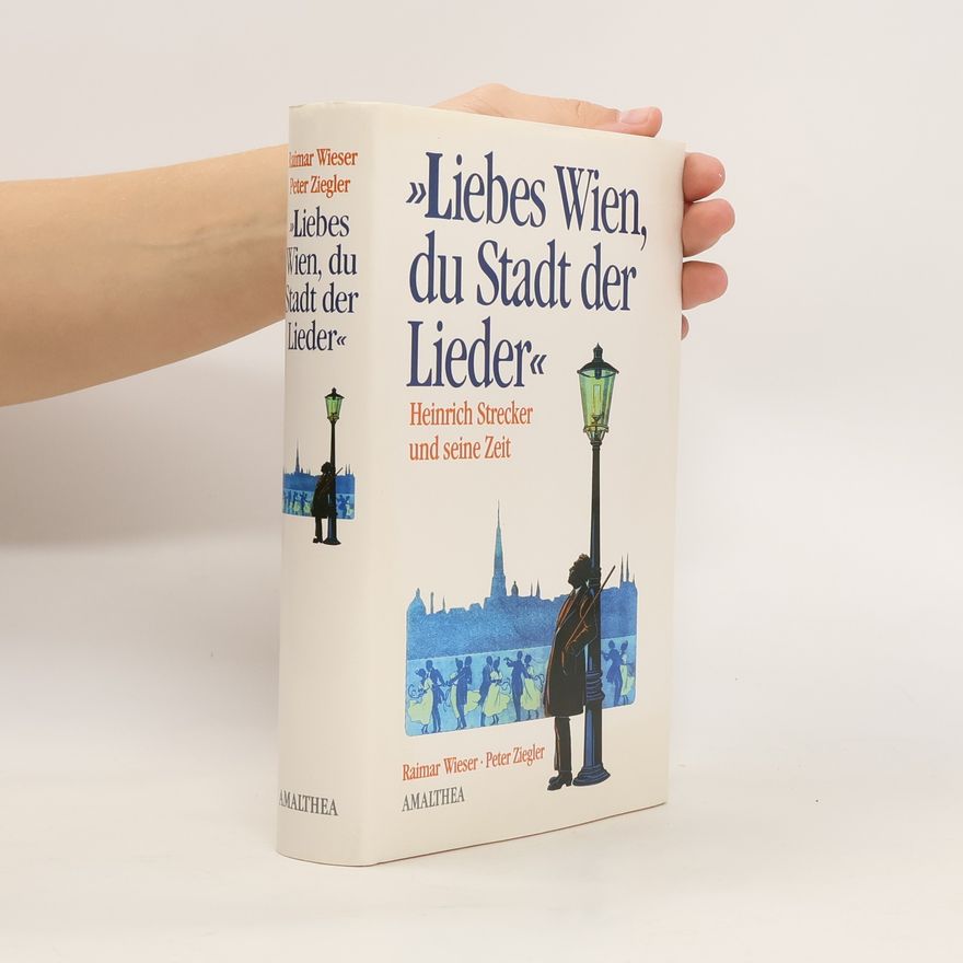 Raimar Wieser Liebes Wien, du Stadt der Lieder