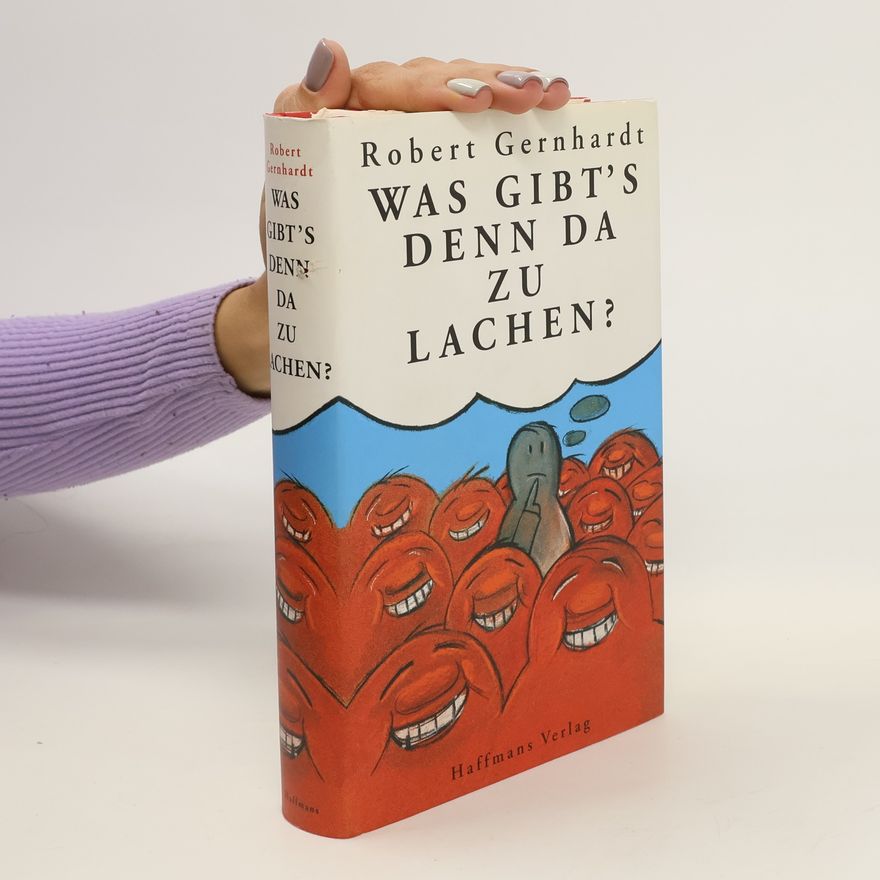 Robert Gernhardt Was gibt's denn da zu lachen?