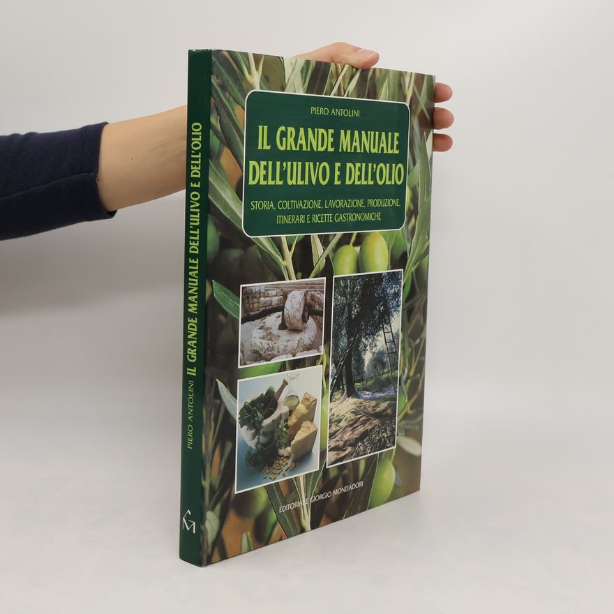 Piero Antolini Il grande manuale dell'ulivo e dell'olio