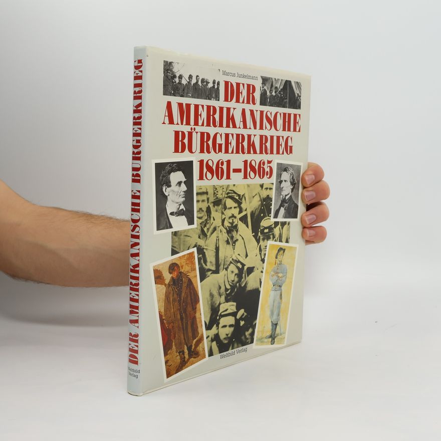 Marcus Junkelmann Der amerikanische Bürgerkrieg 1861-1865