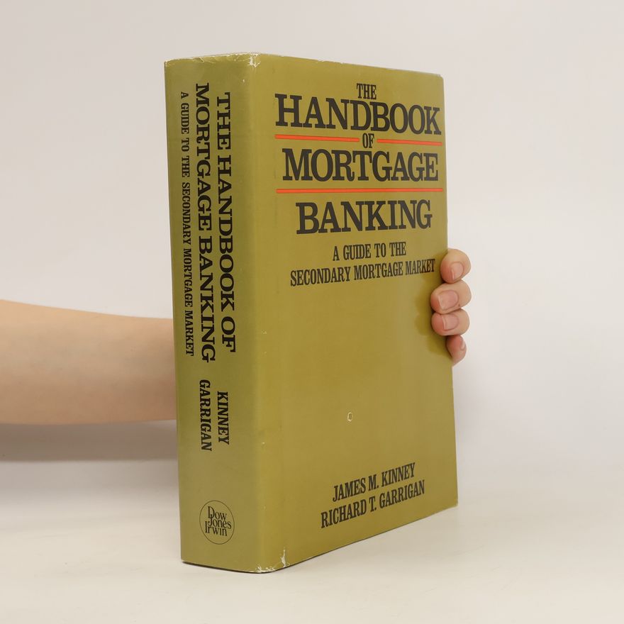 James M. Kinney The Handbook of Mortgage Banking