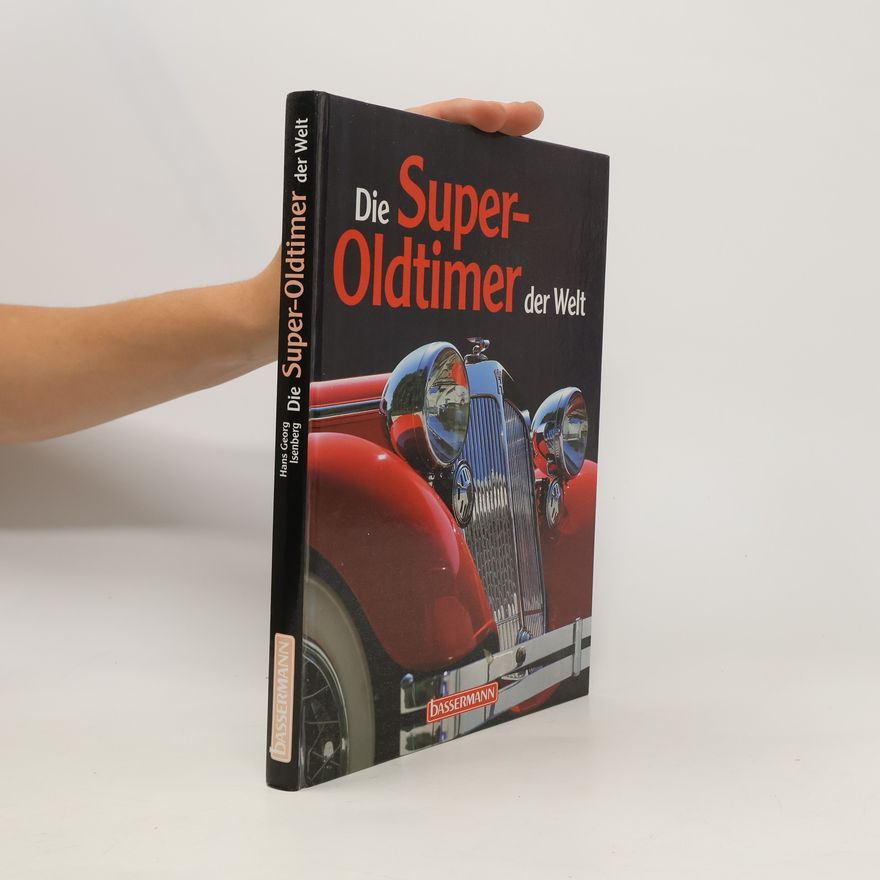 Hans-Georg Isenberg Die Super-Oldtimer der Welt