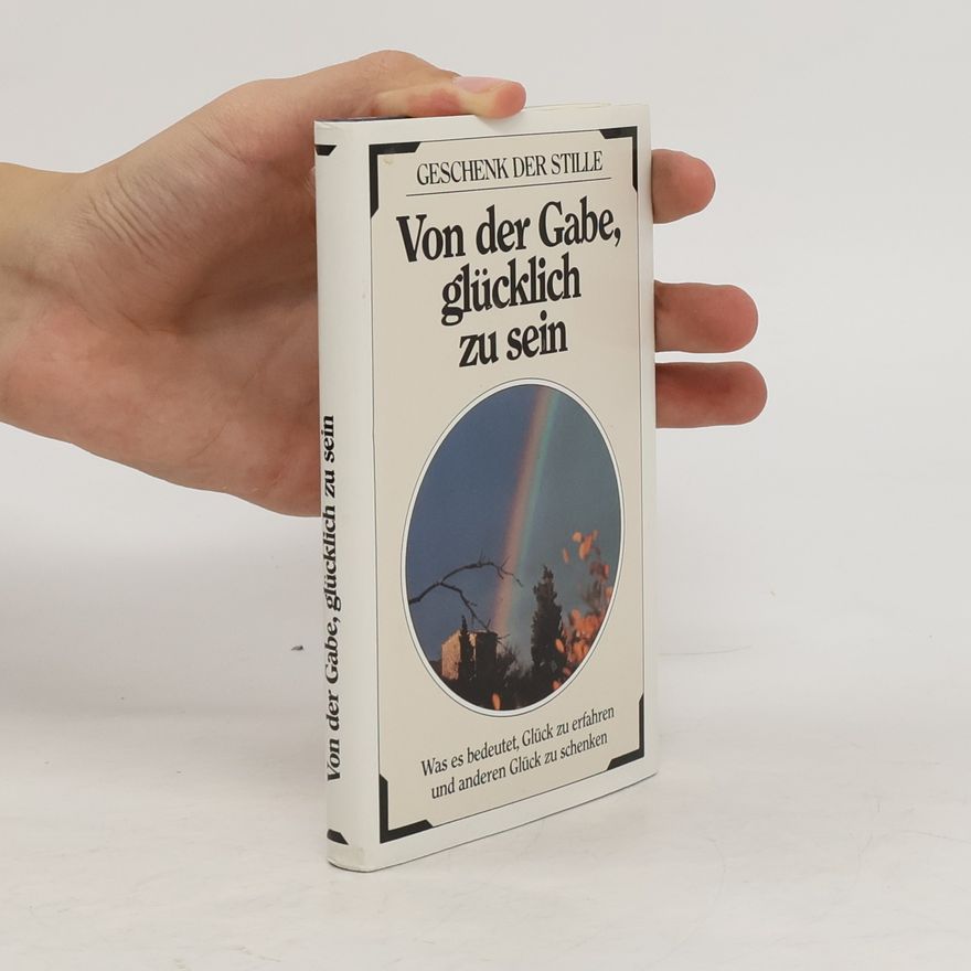 Autorenkollektiv Von der Gabe, glücklich zu sein