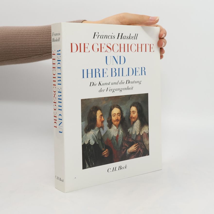 Francis Haskell Die Geschichte und ihre Bilder