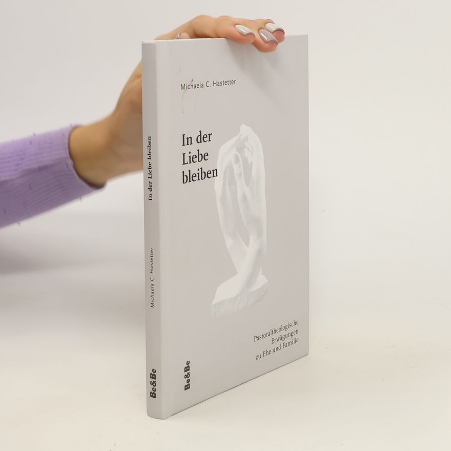 Michaela C. Hastetter In der Liebe bleiben