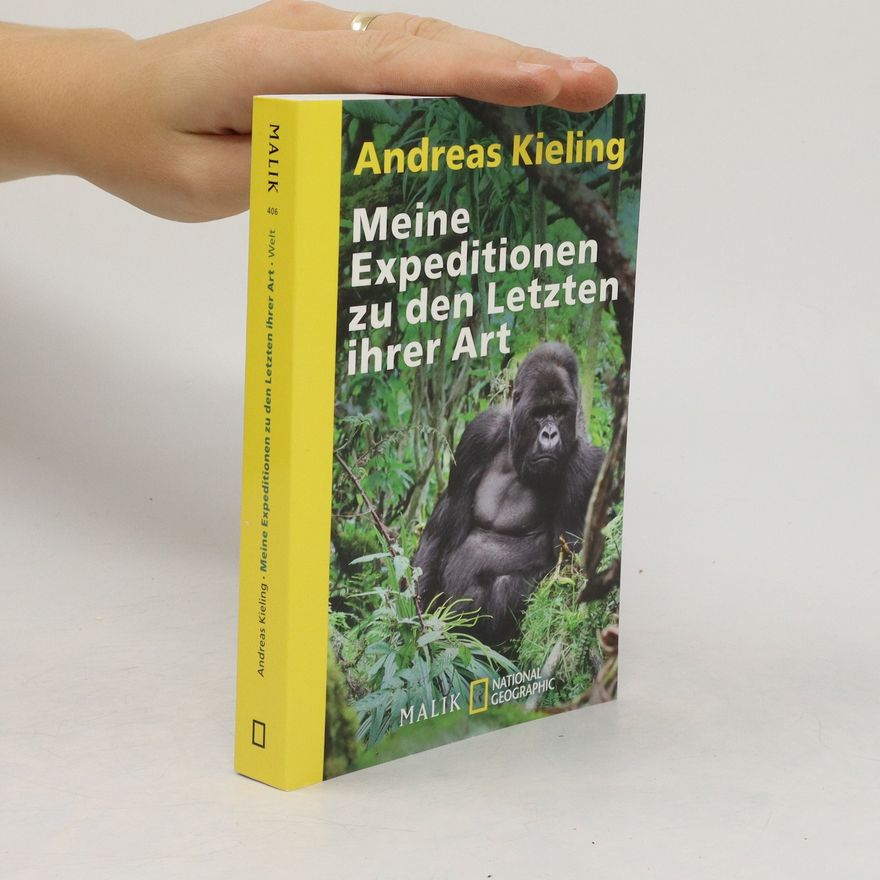 Andreas Kieling Meine Expeditionen zu den Letzten ihrer Art