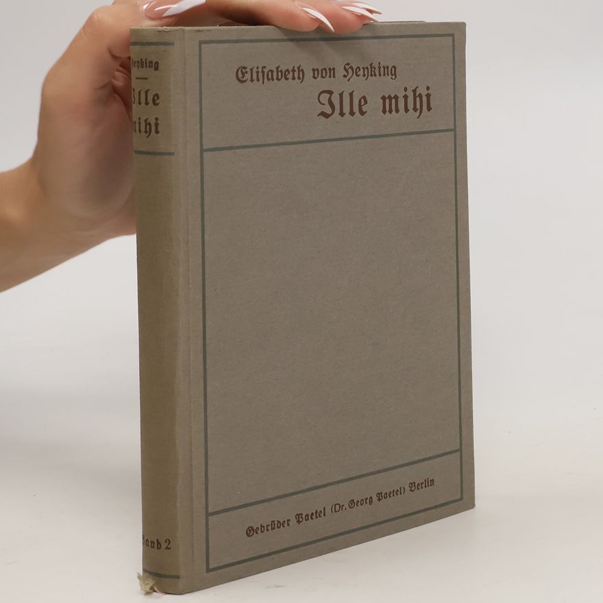 Elisabeth von Heyking Ille mihi 2