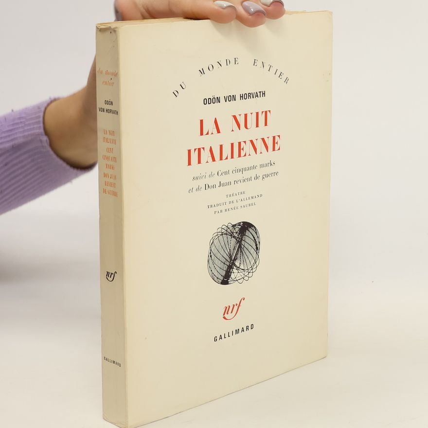 Ödön von Horváth La nuit italienne. Cent quinquante marks. Don Juan revient de guerre