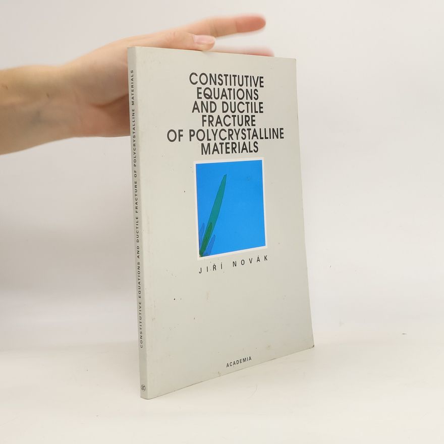 Jiří Novák Constitutive equations and ductile fracture of polycrystalline materials