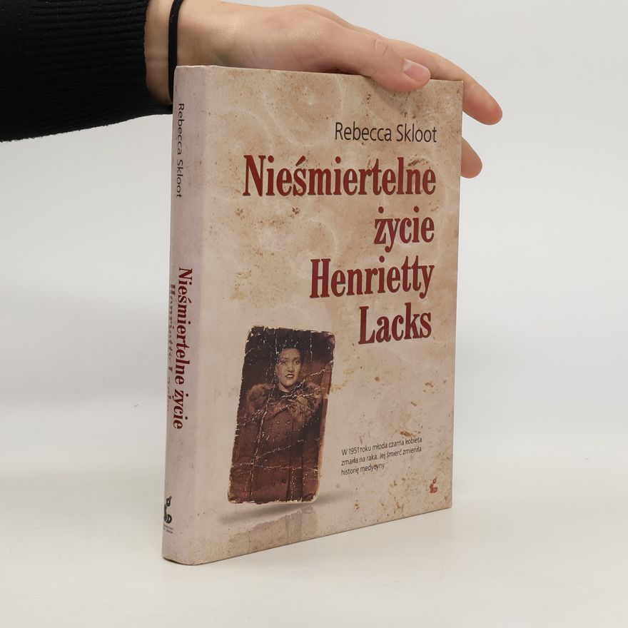 Rebecca Skloot Niesmiertelne zycie Henrietty Lacks