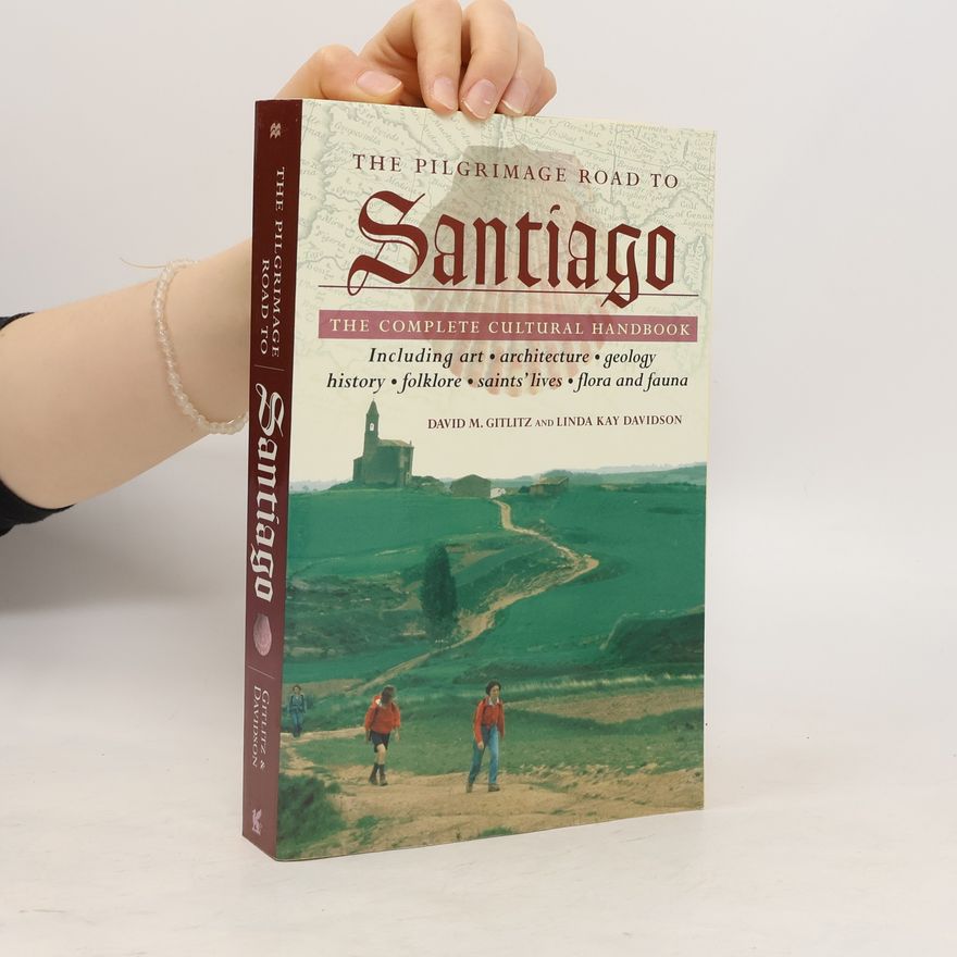 David Martin Gitlitz The Pilgrimage Road to Santiago: The Complete Cultural Handbook