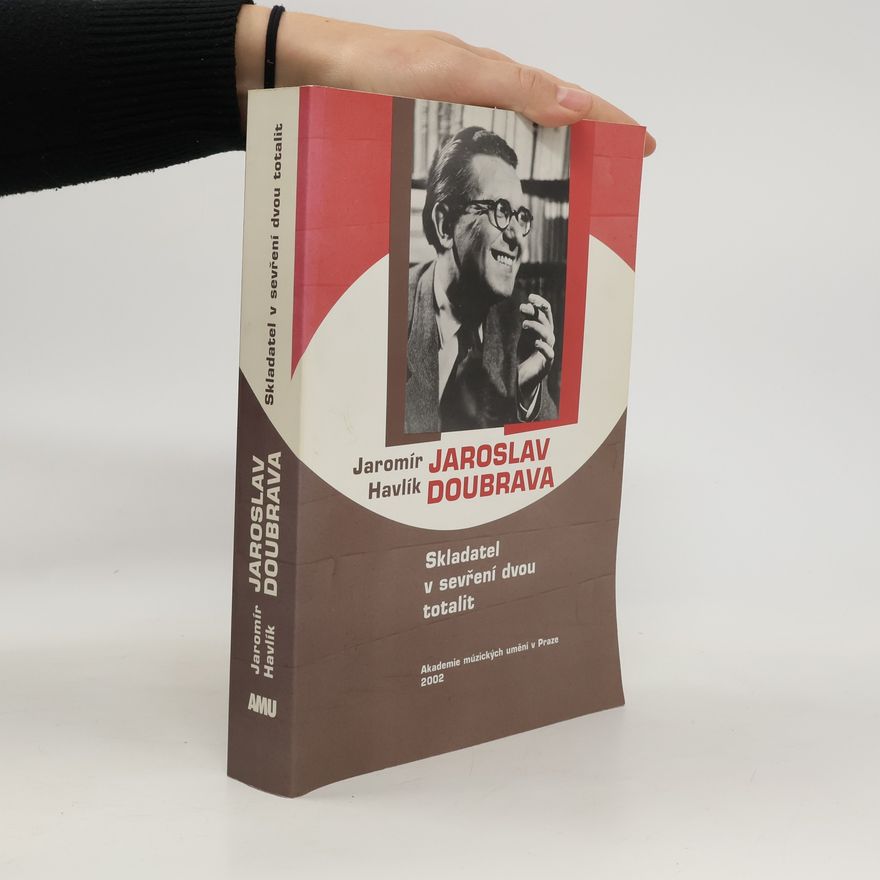 Jaromír Havlík Jaroslav Doubrava : skladatel v sevření dvou totalit