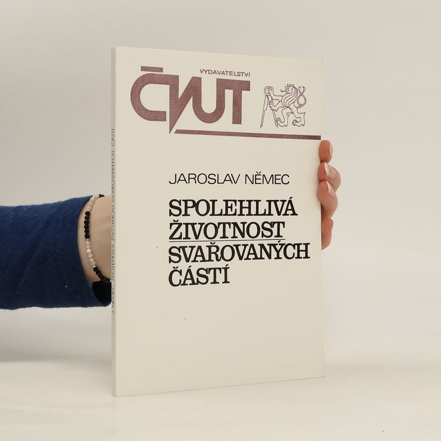Jaroslav Němeček Spolehlivá životnost svařovaných částí strojů