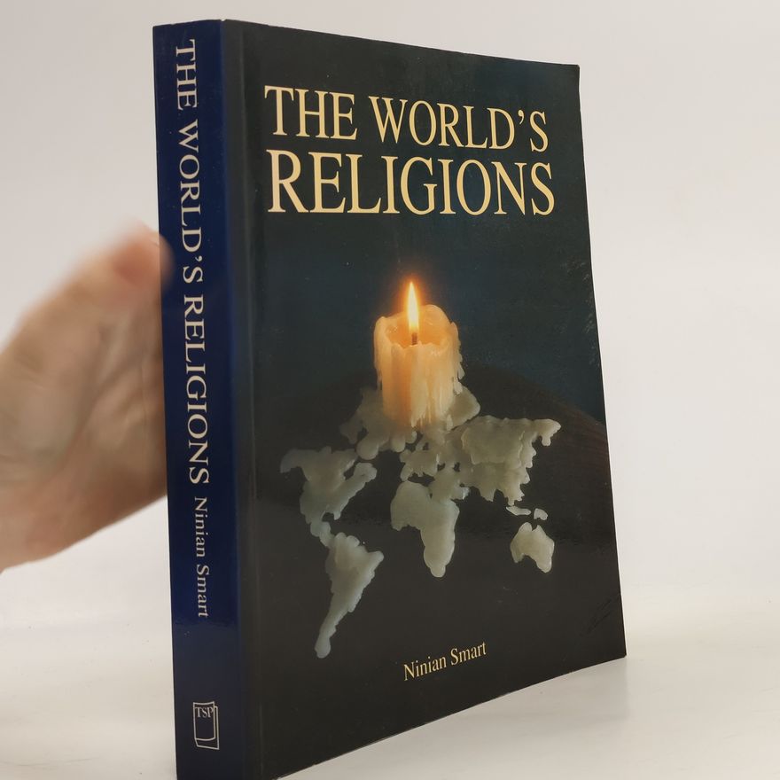Ninian Smart The World's Religions : Old Traditions and Modern Transformations