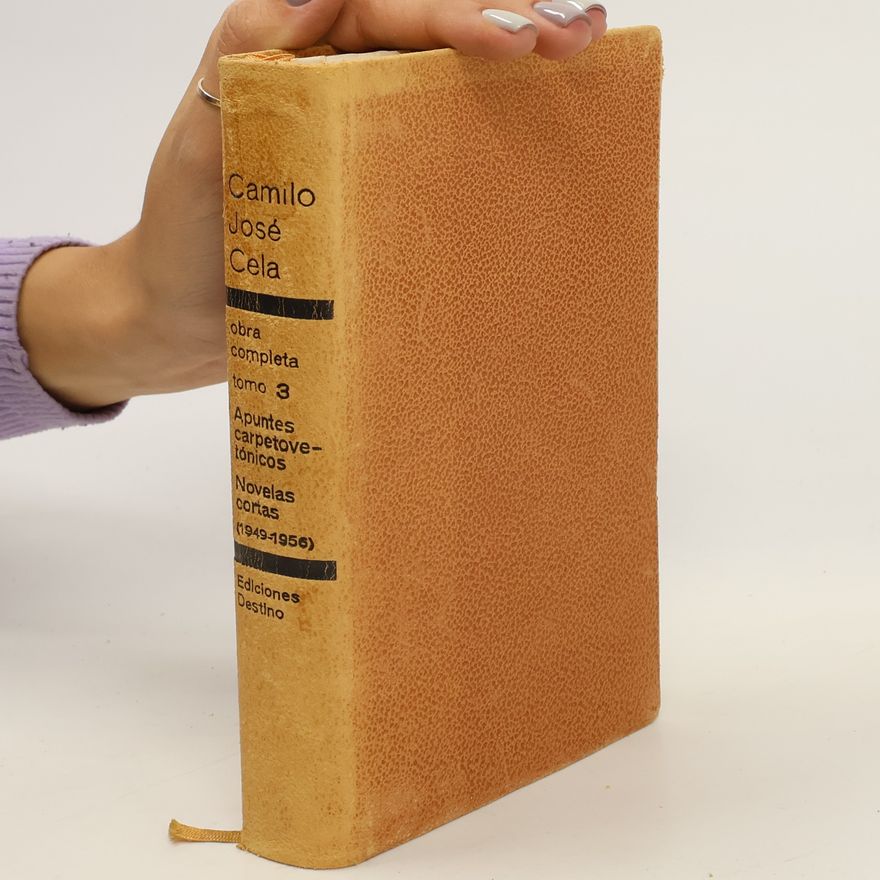 Camilo José Cela Obra completa 3. Apuntes carpetovetónicos. Novelas cortas
