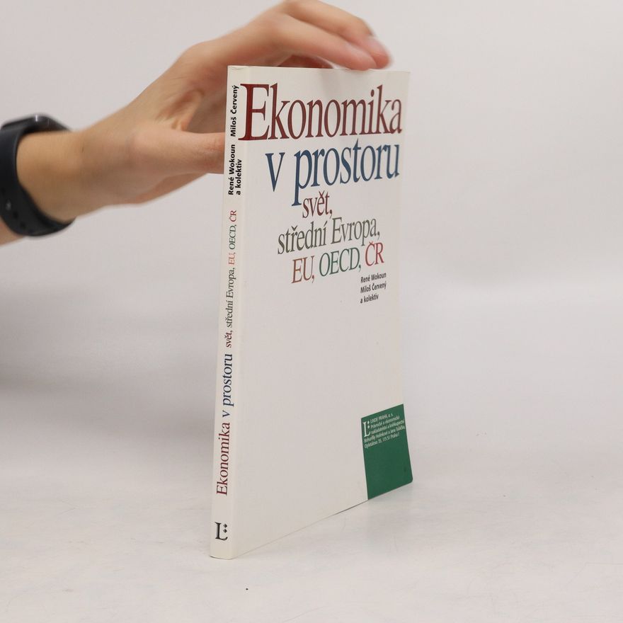 Autorenkollektiv Ekonomika v prostoru. Svět, střední Evropa, EU, OECD, ČR