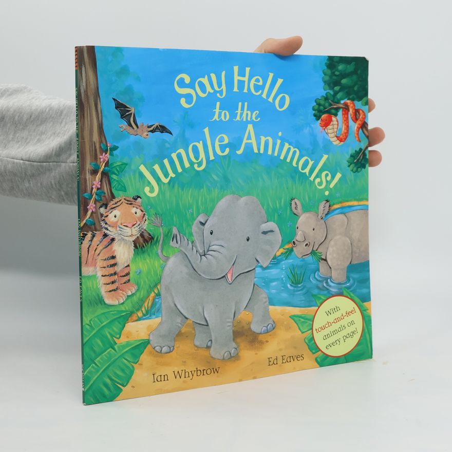 Ian Whybrow Say Hello to the Jungle Animals!