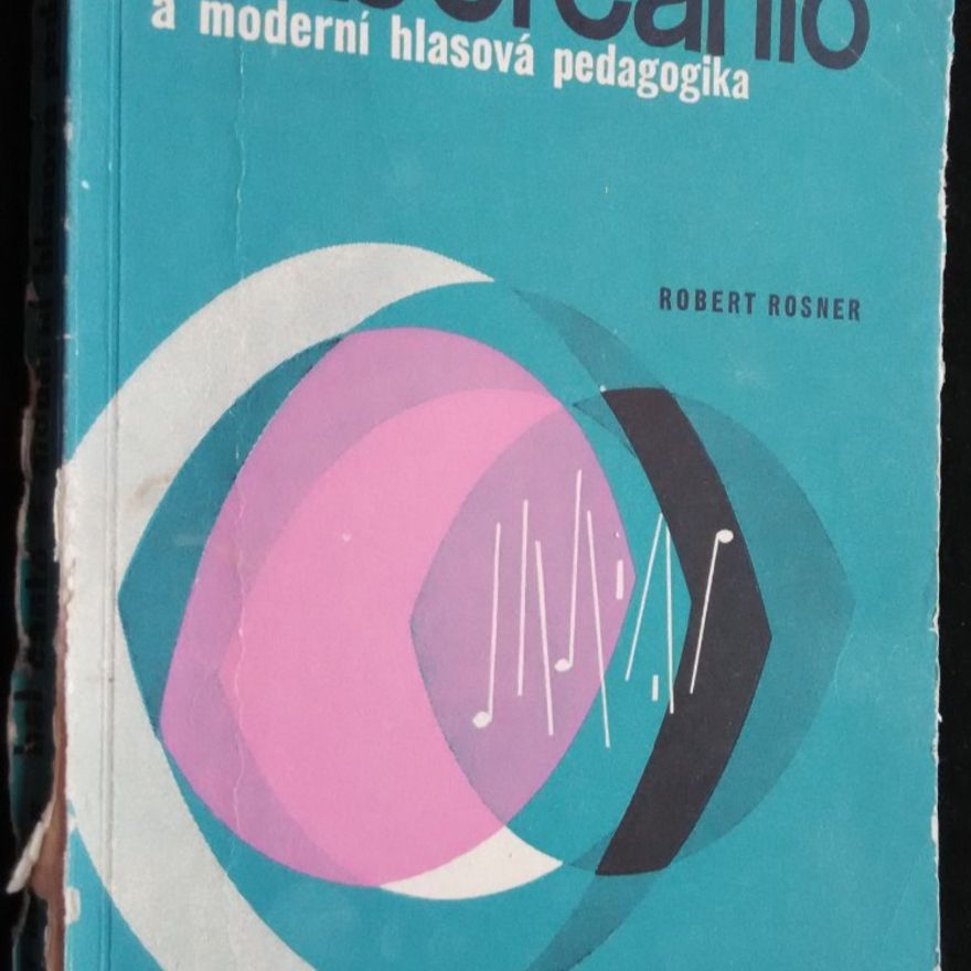 Robert Rosner Bel canto a moderní hlasová pedagogika