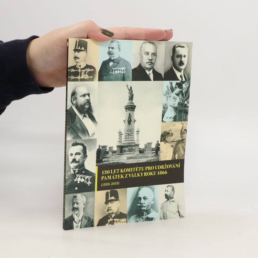 Vojtěch Kessler 130 let Komitétu pro udržování památek z války roku 1866 (1888-2018)