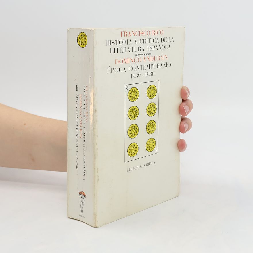 Domingo Ynduráin Historia y crítica de la literatura española. VIII, Época contemporánea : 1939-1980
