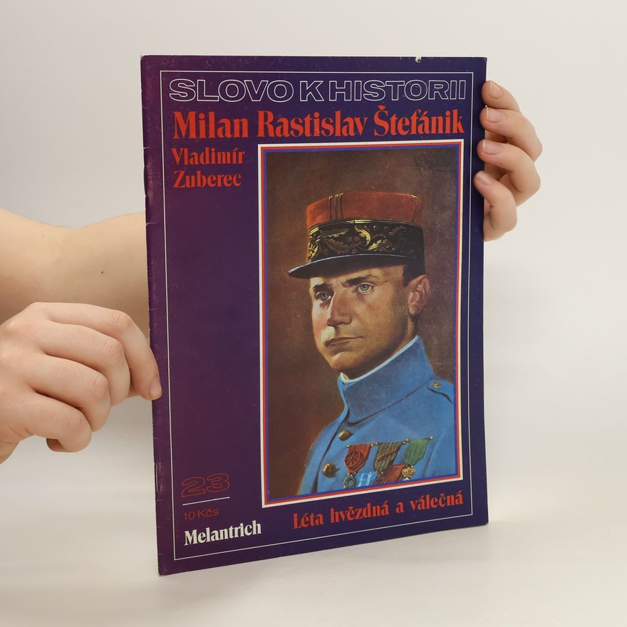 Vladimír Zuberec Slovo k historii. Milan Rastislav Štefánik