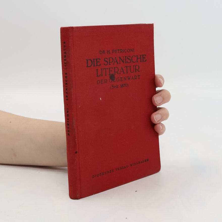 Hellmuth Petriconi Die spanische Literatur der Gegenwart (seit 1870)