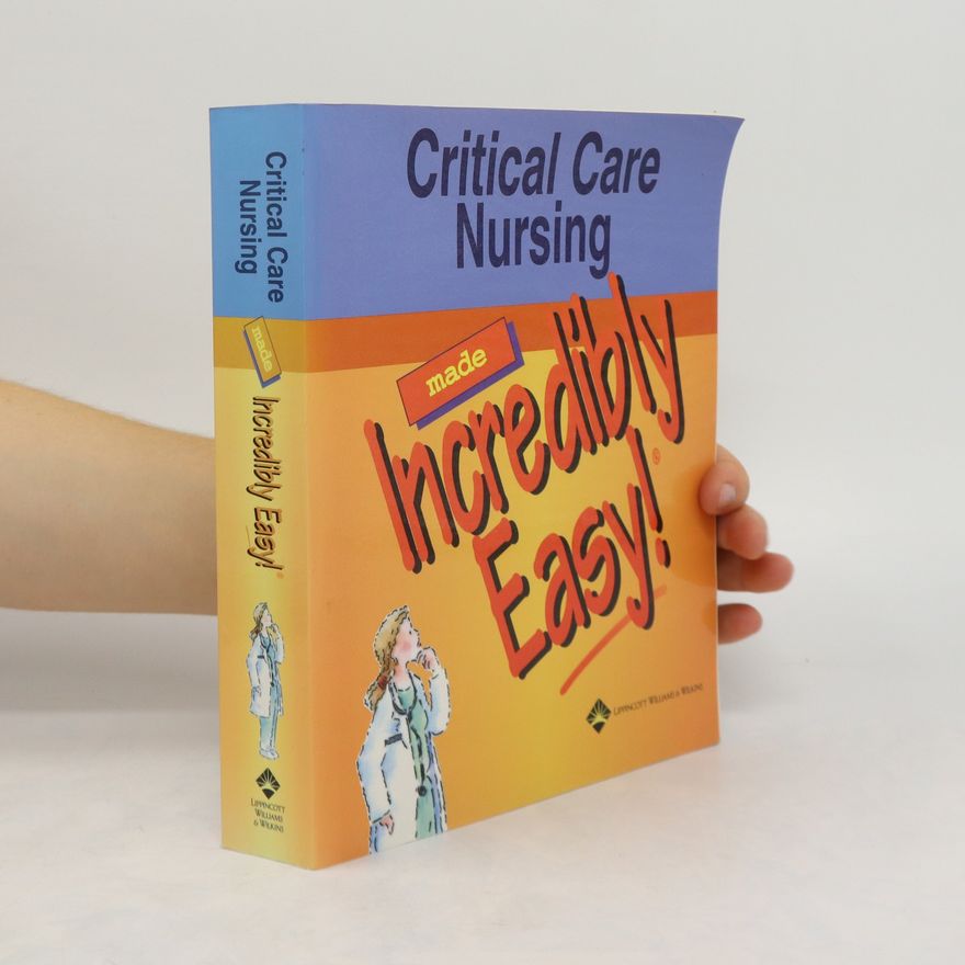 Lippincott Williams & Wilkins Critical Care Nursing Made Incredibly Easy!