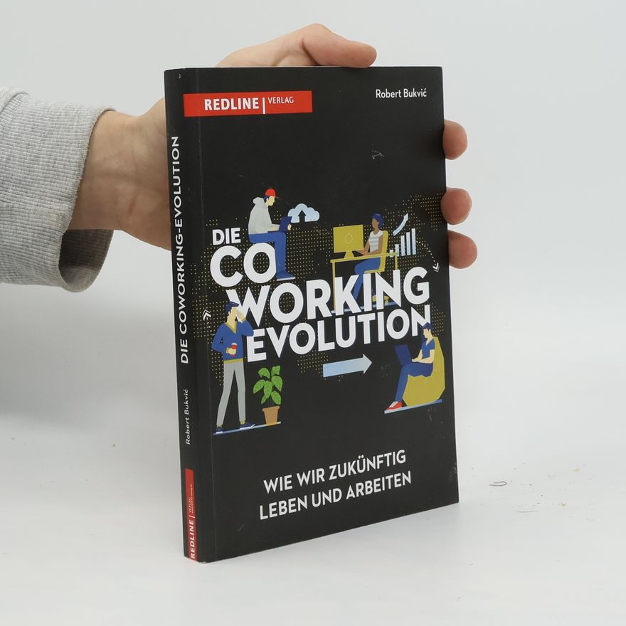 Robert Bukvic Die Coworking-Evolution