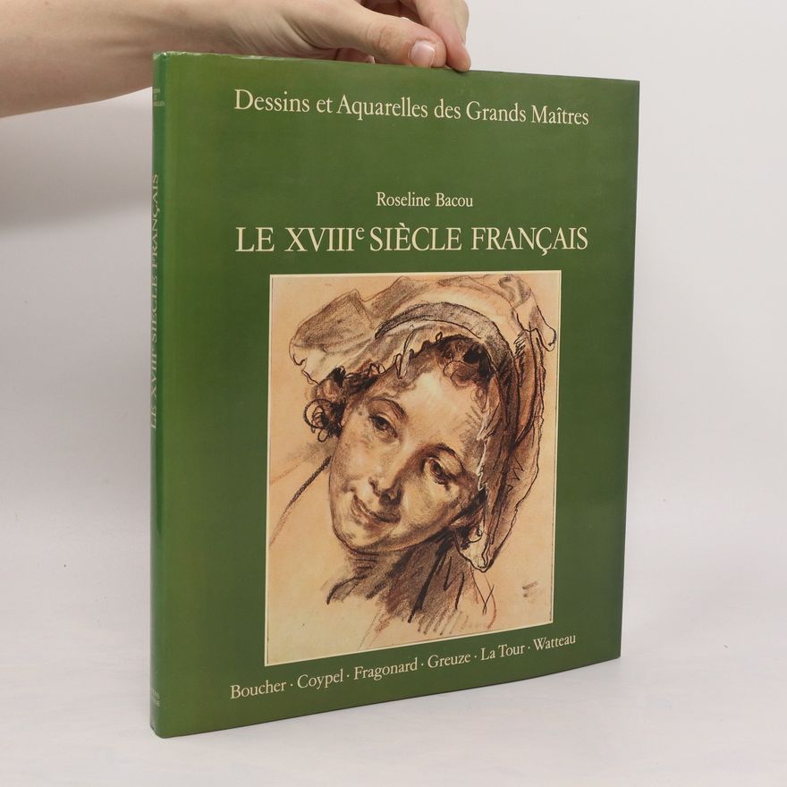 Roseline Bacou Le XVIII Siécle Francais