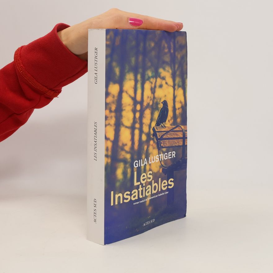 Gila Lustigerová Les insatiables