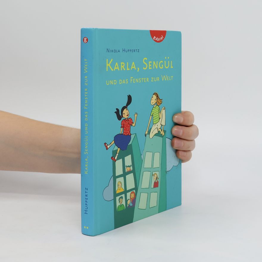 Nikola Huppertz Karla, Sengül und das Fenster zur Welt