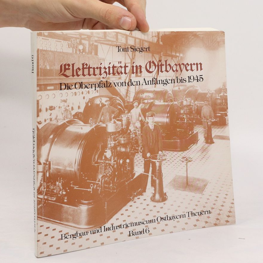 Toni Siegert Elektrizität in Ostbayern