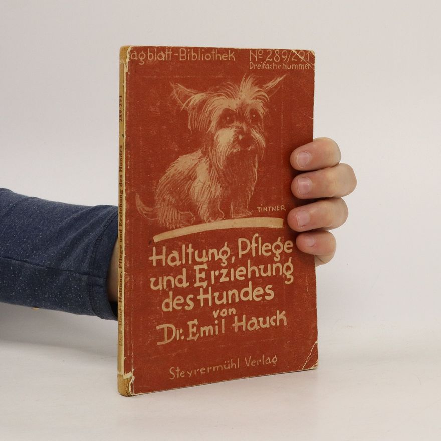 Emil Hauck Haltung, Pflege und Erziehung des Hundes
