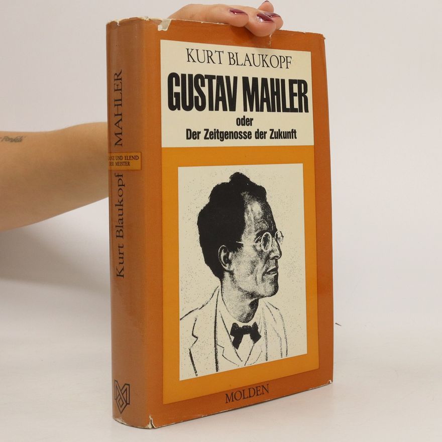 Kurt Blaukopf Gustav Mahler oder der Zeitgenosse der Zukunft