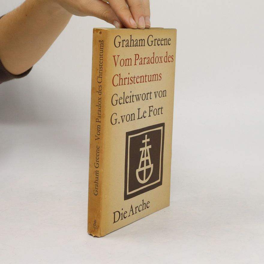 Graham Greene Vom Paradox des Christentums