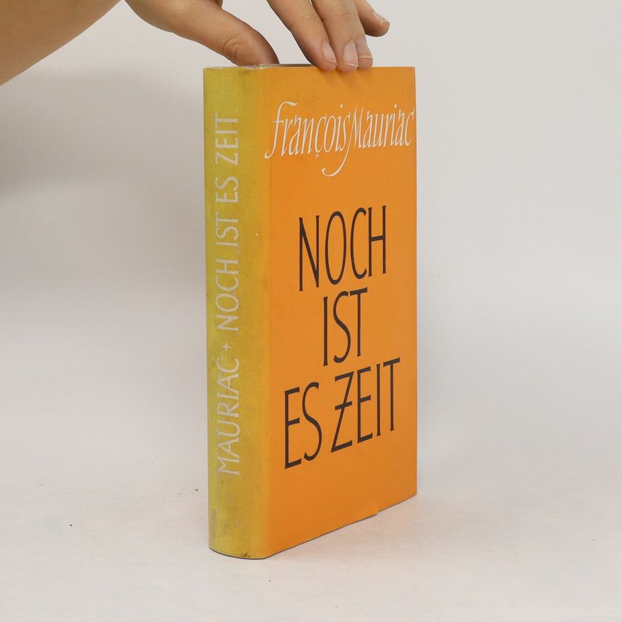 François Mauriac Noch ist es Zeit