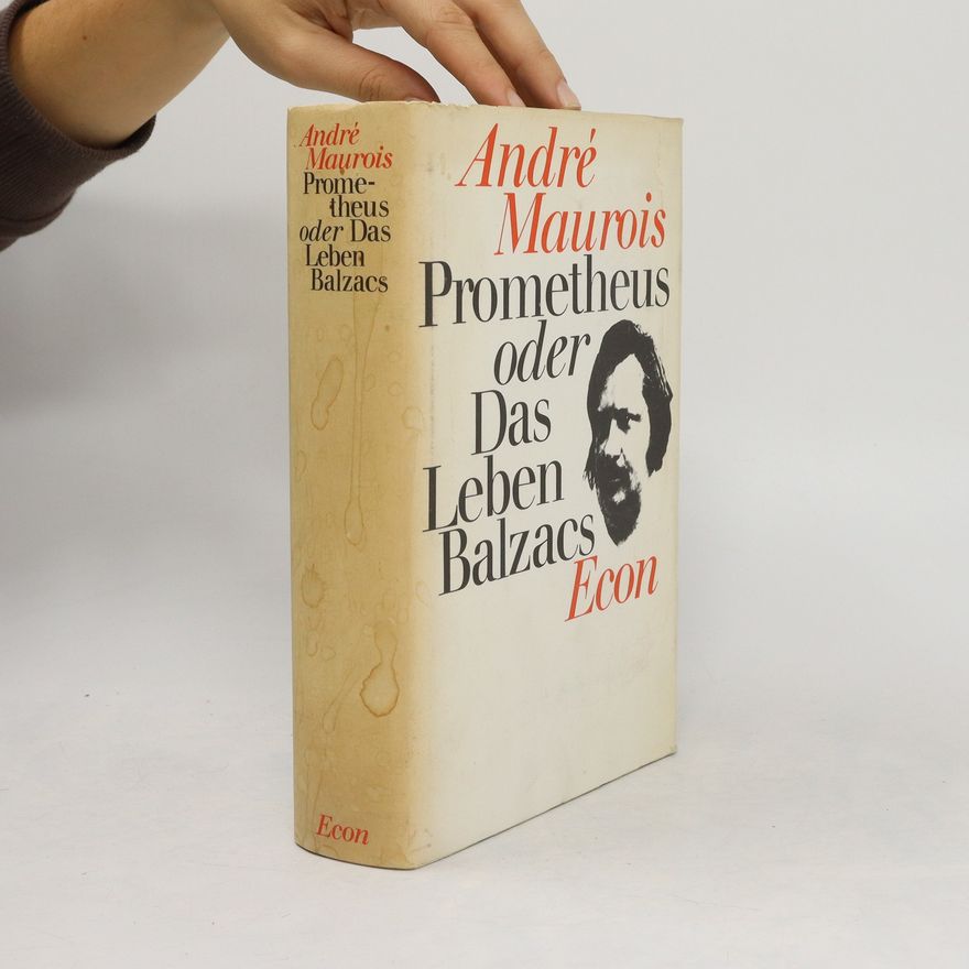 André Maurois Prometheus oder Das Leben Balzacs