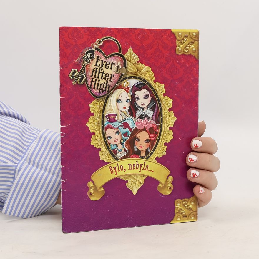 Various authors Ever After High. Bylo, nebylo
