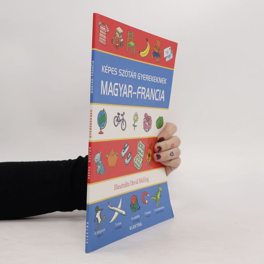 David Melling Képes szótár gyerekeknek. Magyar-Francia