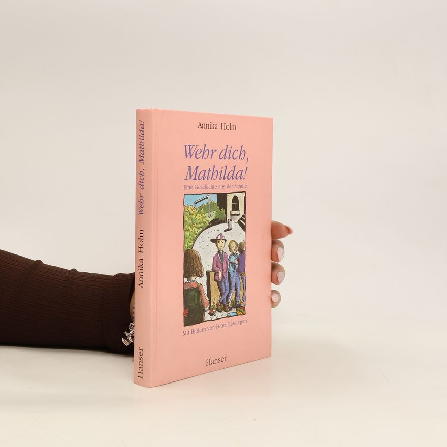Annika Holm Wehr dich, Mathilda!
