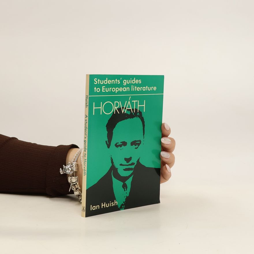 Ian Huish Students' Guides to European literature - Horváth