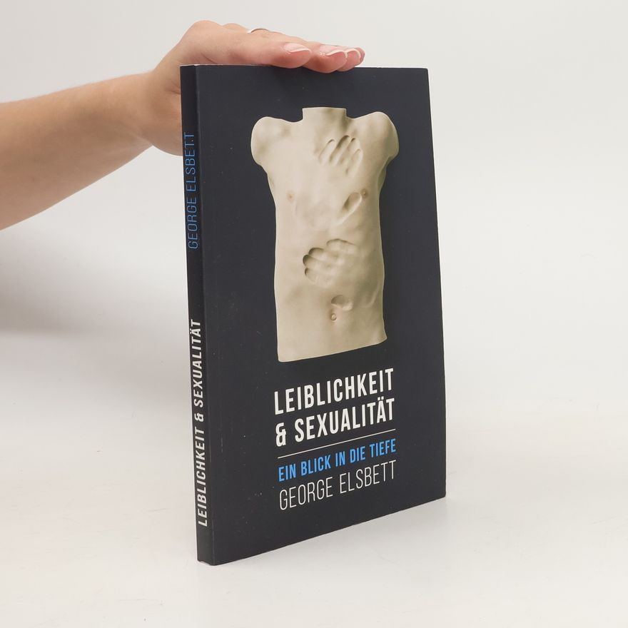 George Elsbett Leiblichkeit & Sexualität