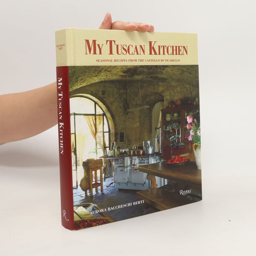 Aurora Baccheschi Berti My Tuscan Kitchen
