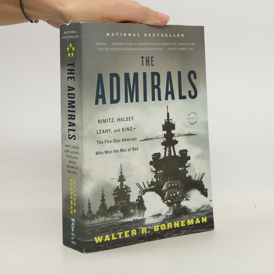 Walter R. Borneman The Admirals