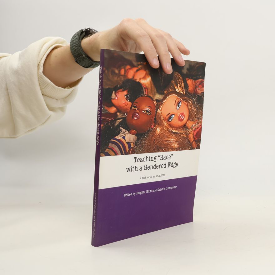 Brigitte Hipfl Teaching race with a gendered edge : teaching with gender, European women's studies in international and interdisciplinary classrooms