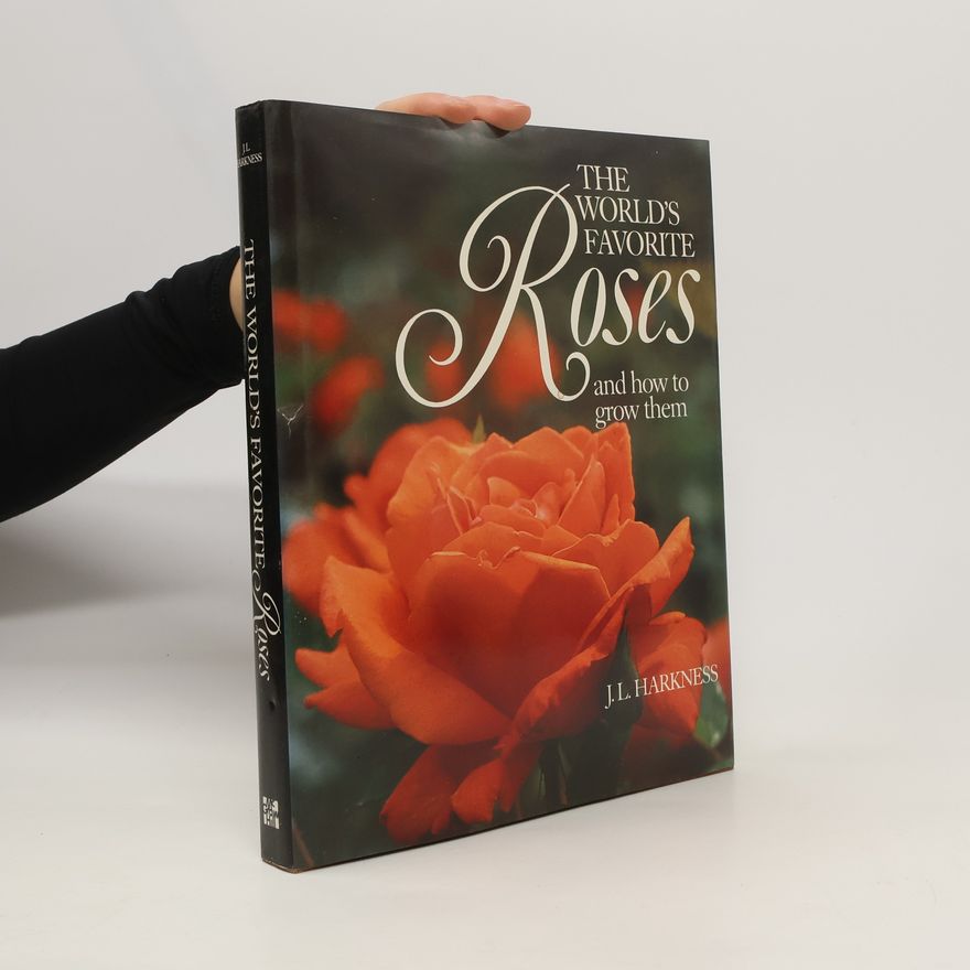 Jack Leigh Harkness The World's Favorite Roses and how to Grow Them