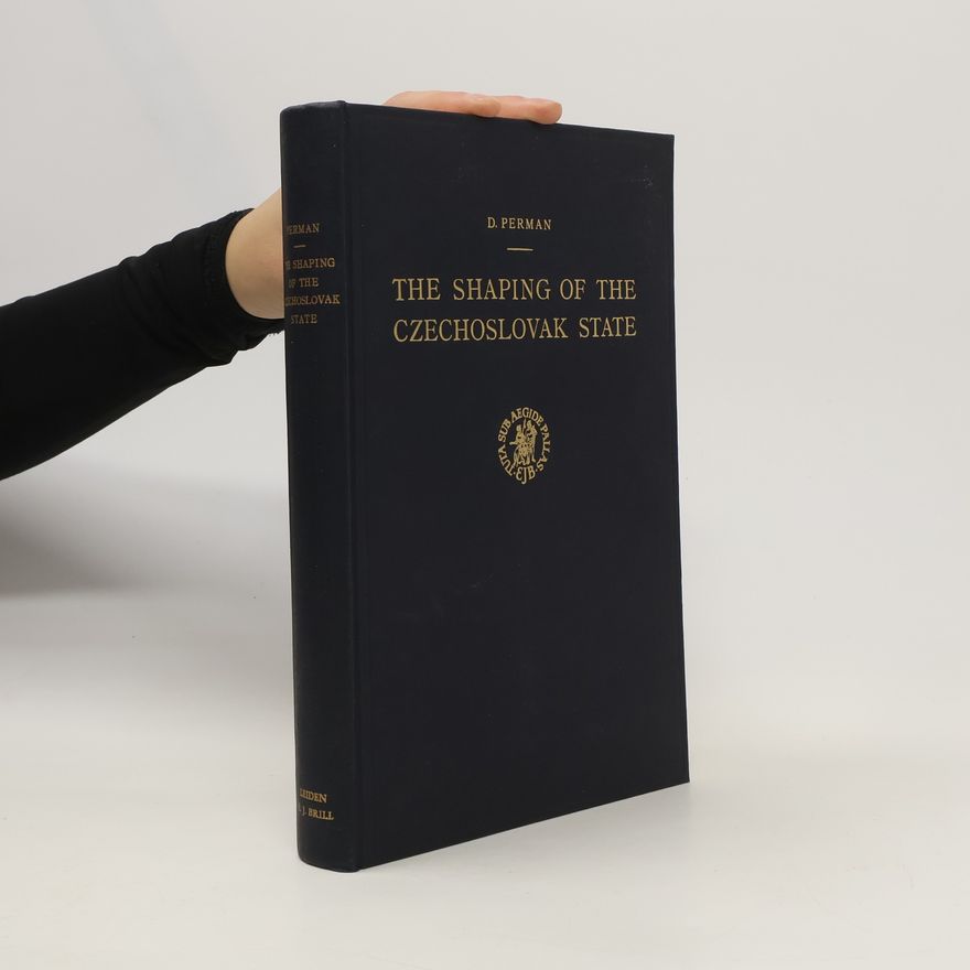 David Perman The Shaping of the Czechoslovak State